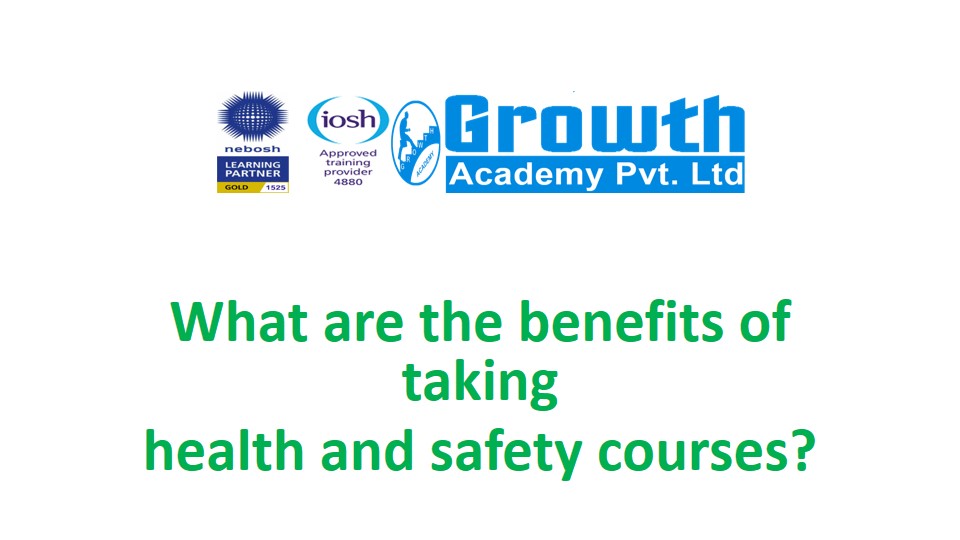 What are the benefits of taking health and safety courses?